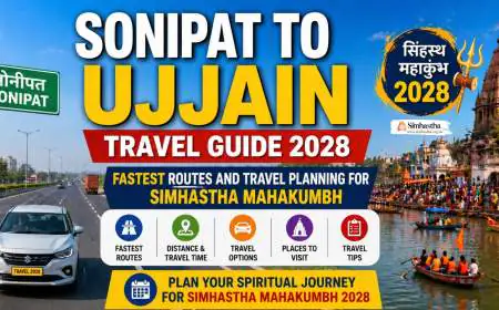 Sonipat to Ujjain Travel Guide 2028: Fastest Routes and Travel Planning for Simhastha Mahakumbh