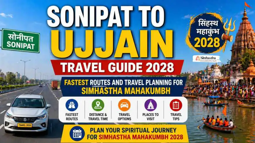 Sonipat to Ujjain Travel Guide 2028: Fastest Routes and Travel Planning for Simhastha Mahakumbh