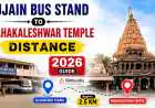 Ujjain Bus Stand to Mahakaleshwar Temple Distance (2026 Guide)