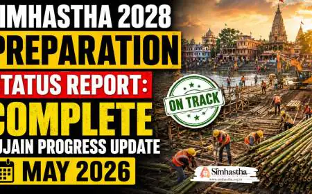 Simhastha 2028 Preparation Status Report: What Has Been Completed in Ujjain by May 2026?